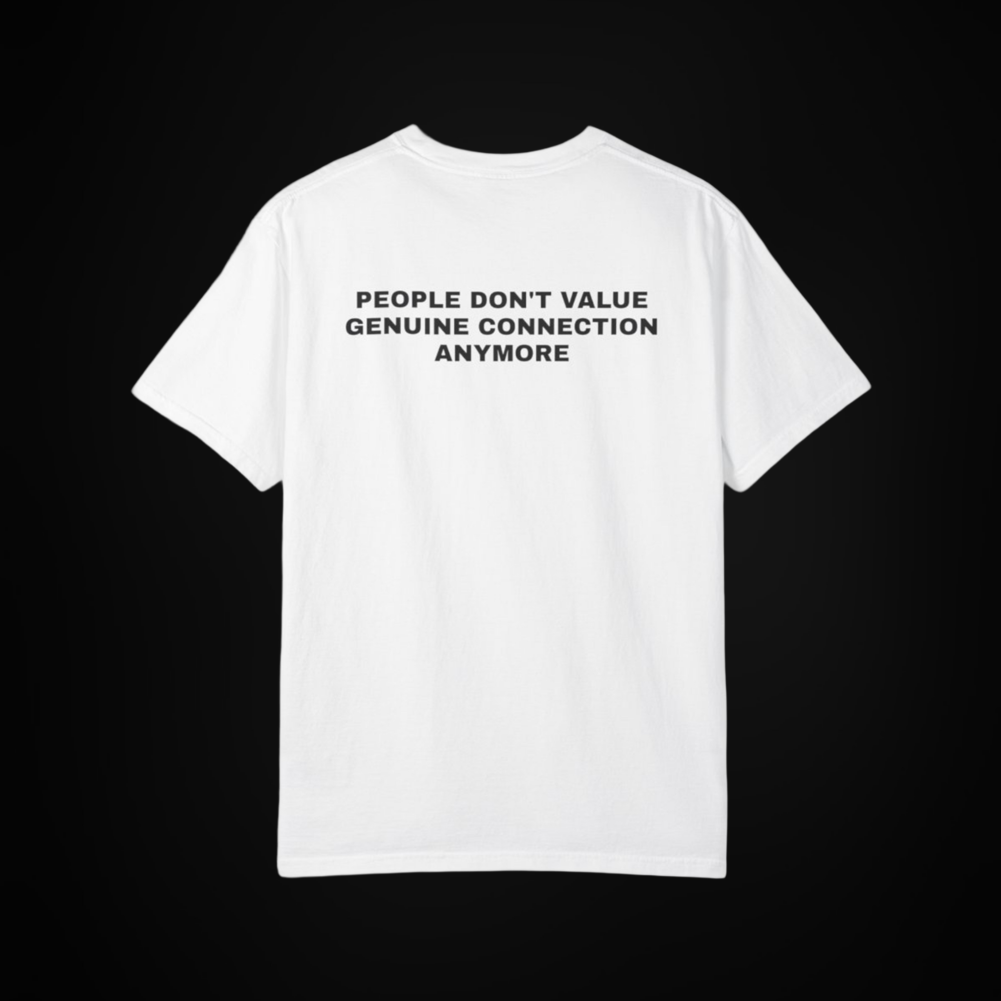 Unisex Garment-Dyed T-shirt - People Don’t Value Genuine Connection Anymore
