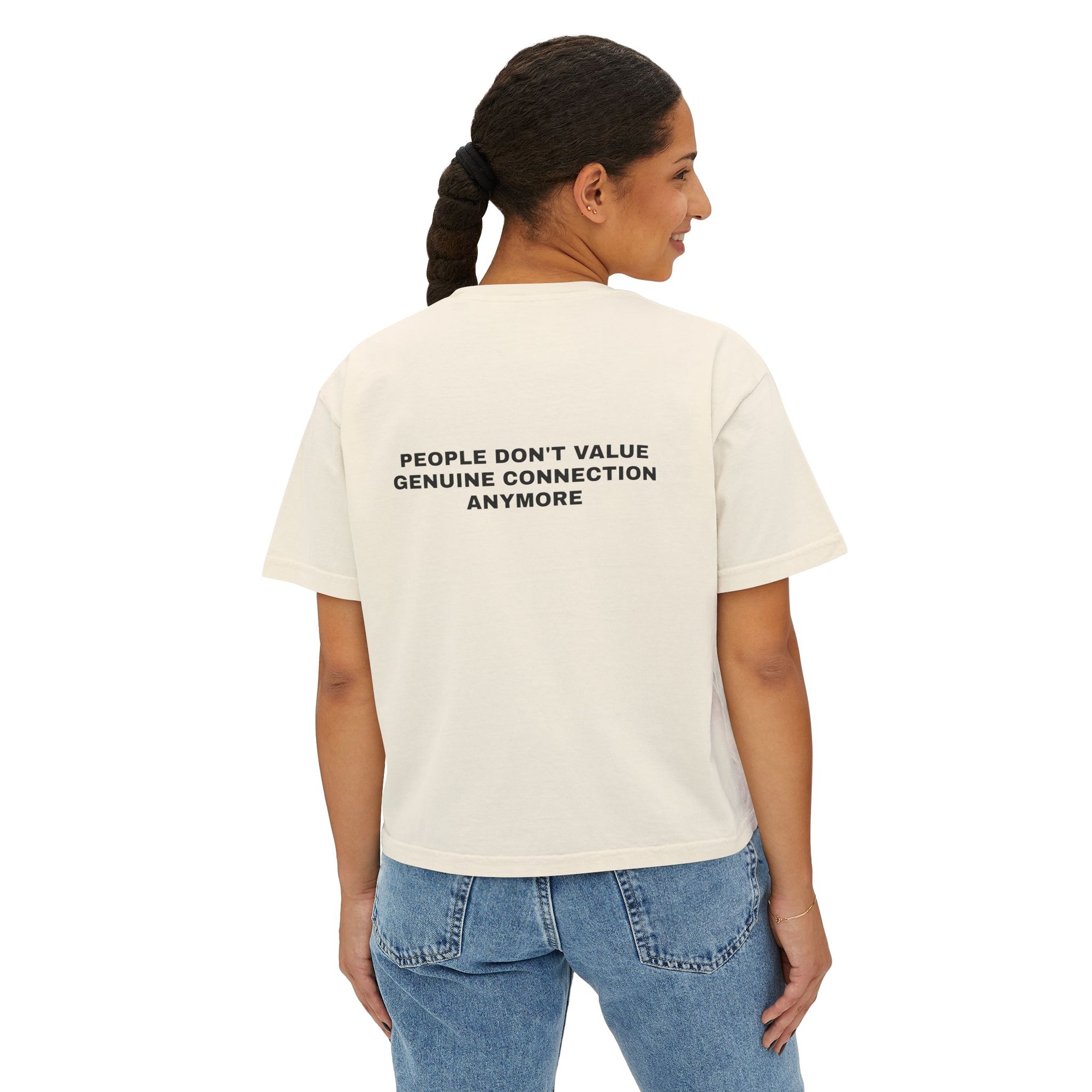 Women's Oversized Boxy T-Shirt - People Don't Value Genuine Connection Anymore