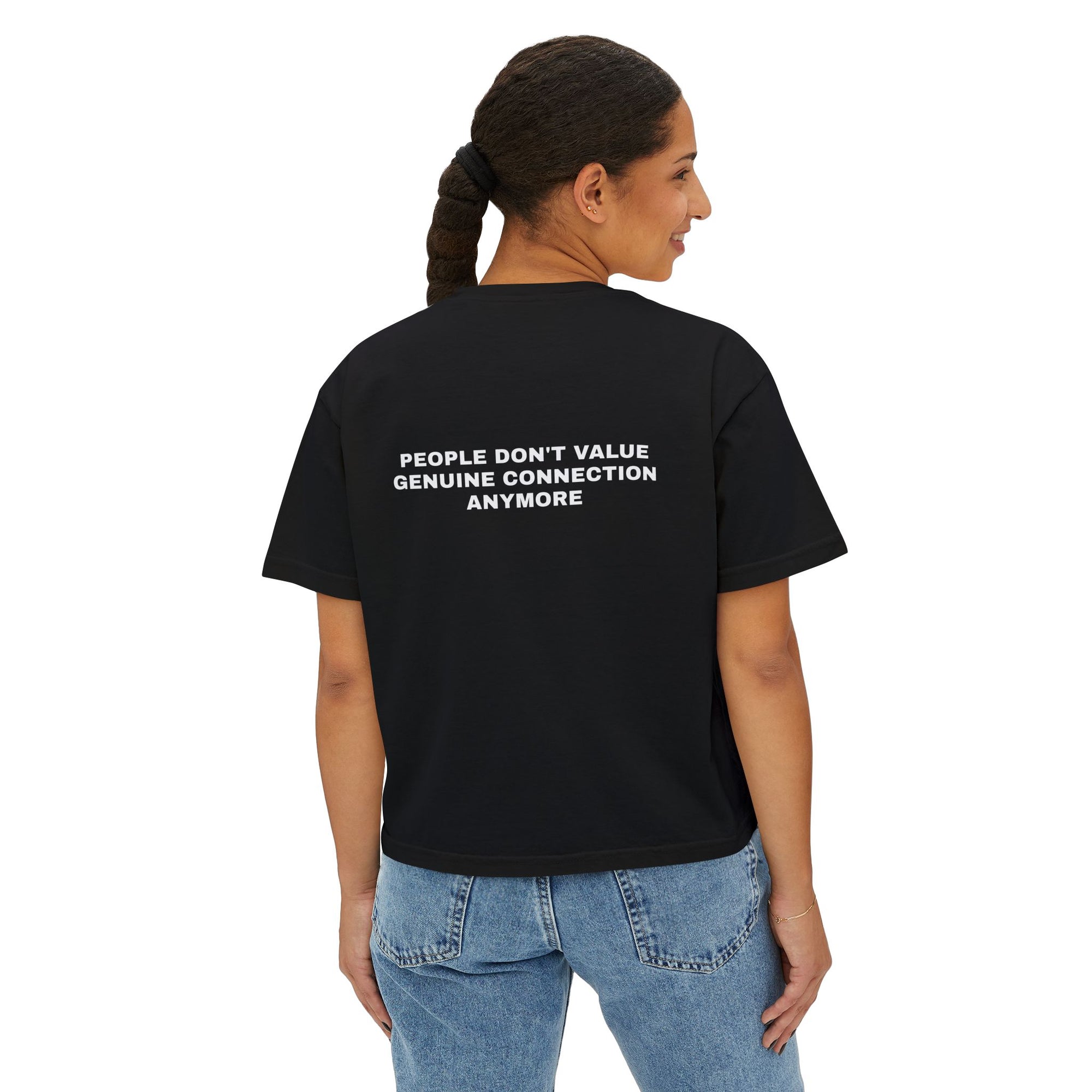 Women's Oversized Boxy T-Shirt - People Don't Value Genuine Connection Anymore